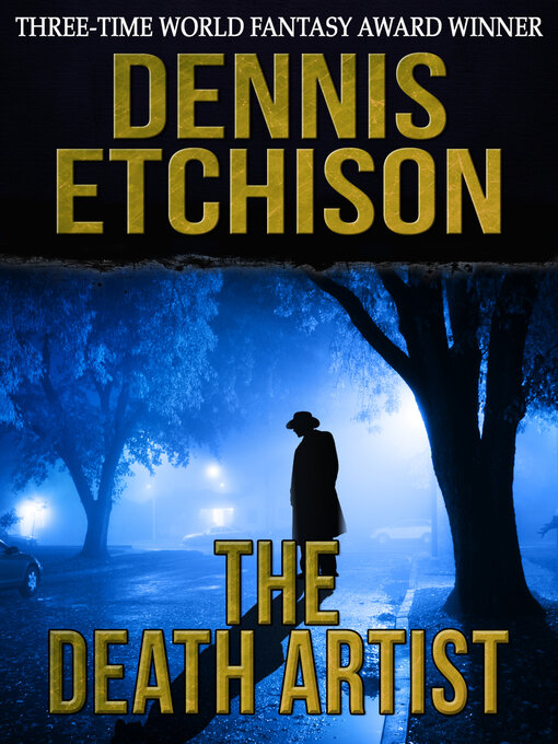 Title details for The death artist by Dennis Etchision - Available